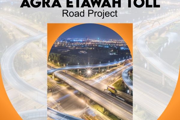 Agra-Etawah Toll Road Project: Forging a Path to Enhanced Connectivity