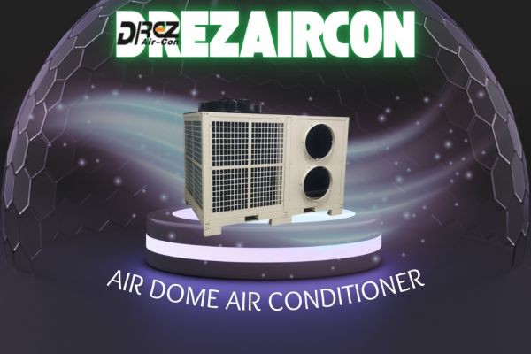 Air Dome Air Conditioner: Best High-Performance Cooling Solution by Drezaircon