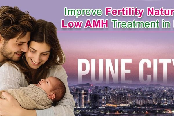 Improve Fertility Naturally | Low AMH Treatment in Pune