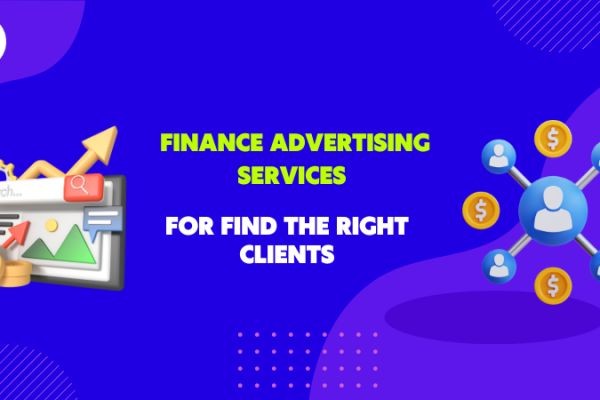 How Finance Advertising Services Help You Reach the Right Clients?