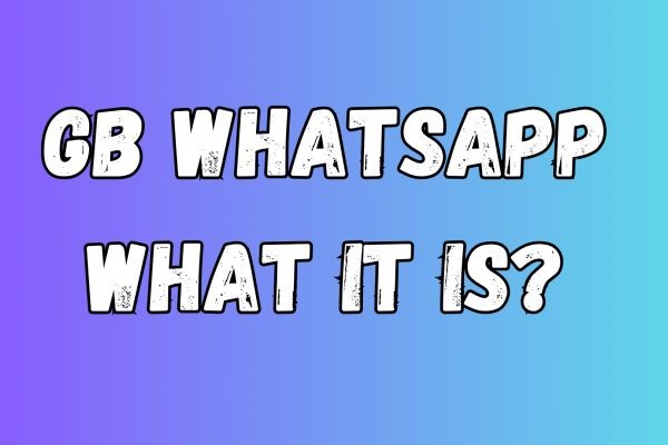 GB WhatsApp – What It Is?
