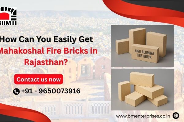 How Can You Easily Get Mahakoshal Fire Bricks in Rajasthan?