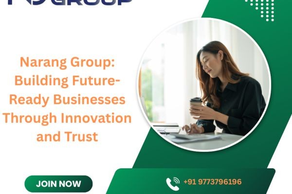 Narang Group: Building Future-Ready Businesses Through Innovation and Trust