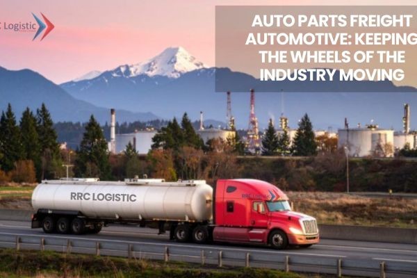 Auto Parts Freight Automotive: Keeping the Wheels of the Industry Moving