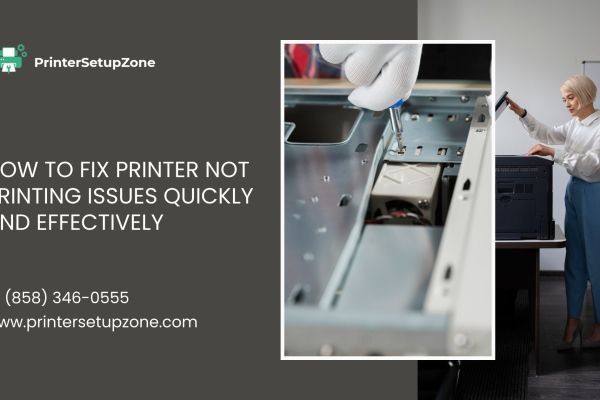 How to Fix Printer Not Printing Issues Quickly and Effectively