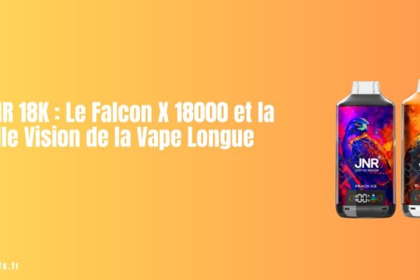 Puff JNR 18K : Le Falcon X 18000 et la Nouvelle Vision de la Vape Longue Durée