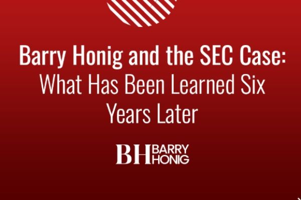 Barry Honig and the SEC Case: What Has Been Learned Six Years