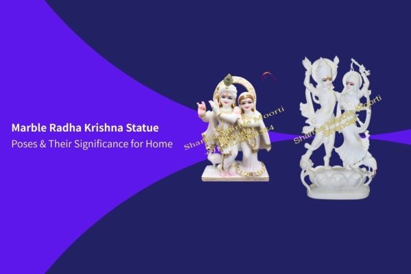 Marble Radha Krishna Statue Poses & Their Significance for Home