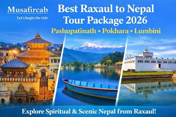 Best Raxaul to Nepal Tour Package 2026 – Pashupatinath, Pokhara & Lumbini