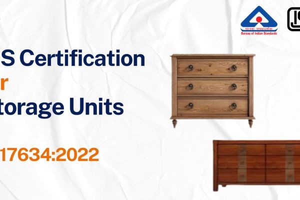 BIS Certificate for Storage Units – IS 17634:2022 Compliance Guide