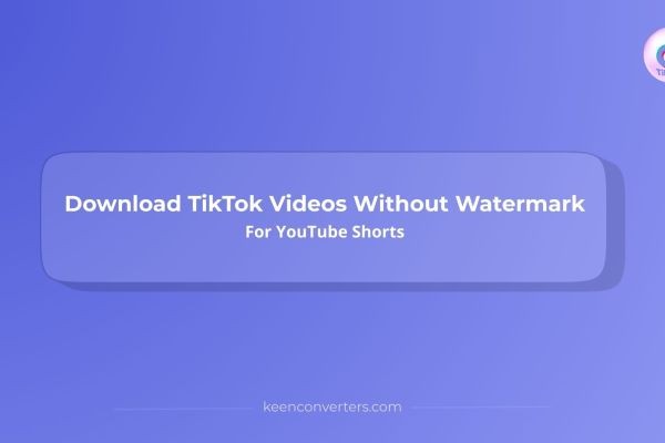 Download TikTok Videos Without Watermark For YouTube Shorts