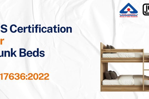 BIS Certificate for Bunk Beds – Complete Guide to IS 17636:2022