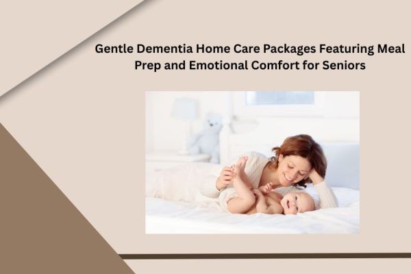 Gentle Dementia Home Care Packages Featuring Meal Prep and Emotional Comfort for Seniors
