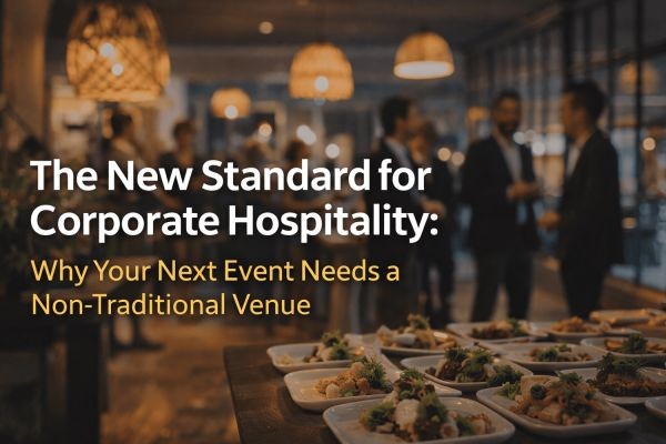 The New Standard for Corporate Hospitality: Why Your Next Event Needs a Non-Traditional Venue