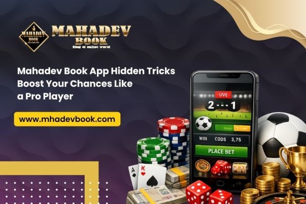 Mahadev Book App Hidden Tricks: Boost Your Chances Like a Pro Player