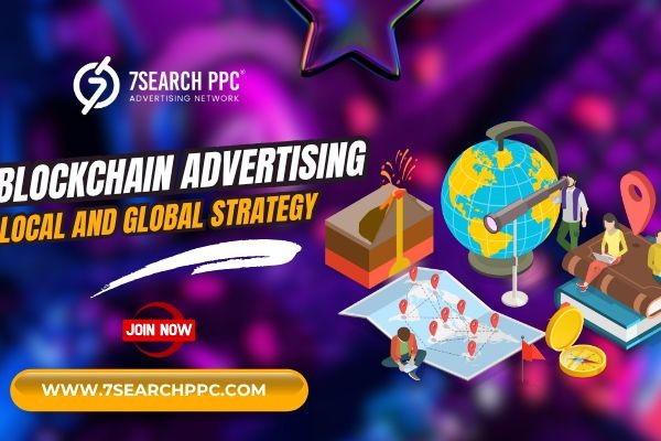 Blockchain Advertising: Strategies for Local and Global Reach