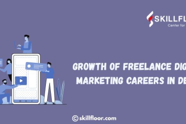 Growth of Freelance Digital Marketing Careers in Delhi