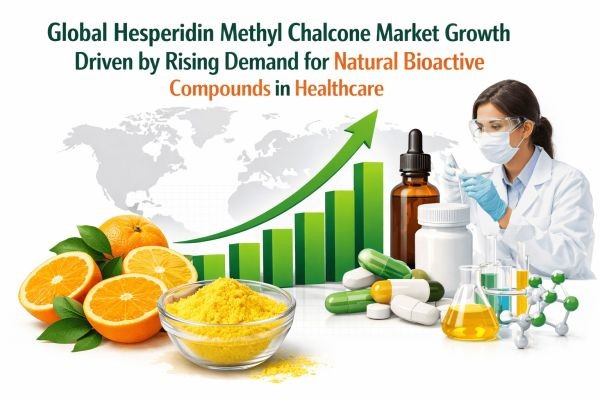 Global Hesperidin Methyl Chalcone Market Growth Driven by Rising Demand for Natural Bioactive Compounds in Healthcare