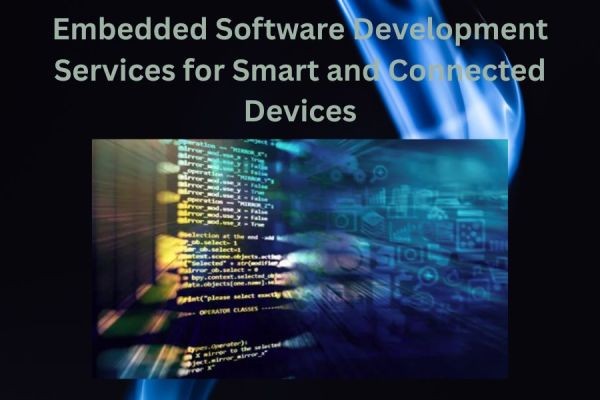 Embedded Software Development Services for Smart and Connected Devices
