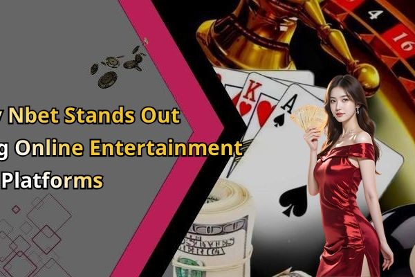 Nbet: Discover The Ultimate Online Entertainment Experience Today