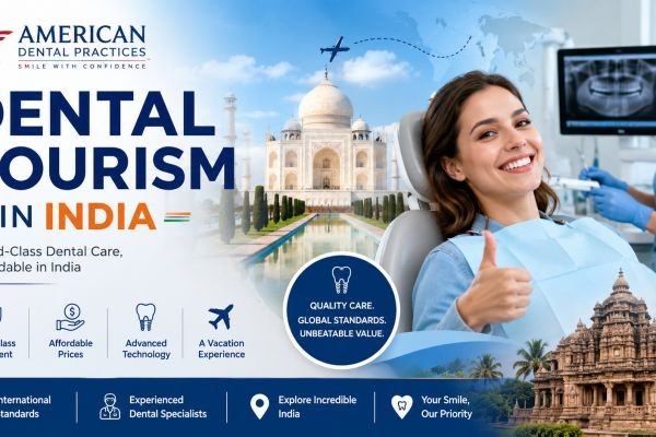 Dental Tourism in India - American Dental Practices