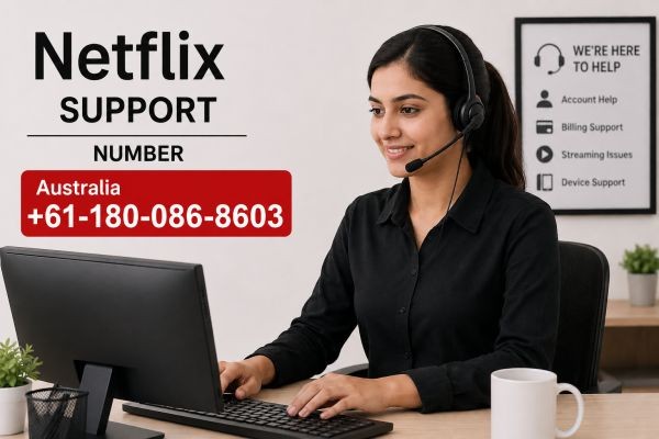 Netflix Support Number Australia +61-180-086-8603 – Quick Help for Streaming Issues