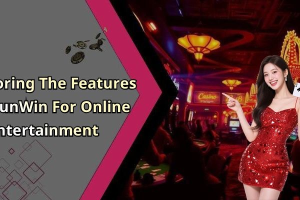 Exploring The Features Of SunWin For Online Entertainment