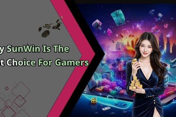 Why SunWin Is The Perfect Choice For Gamers