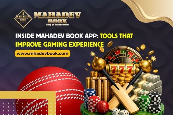 Inside Mahadev Book App: Tools That Improve Gaming Experience