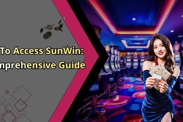 How To Access SunWin: A Comprehensive Guide