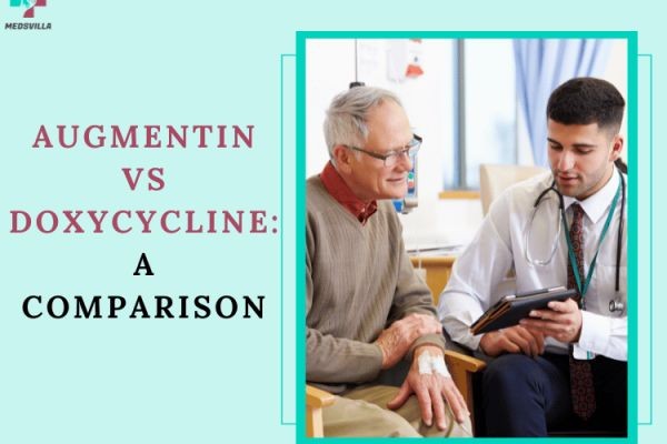 Doxycycline vs Augmentin: Differences, Uses, Side Effects, Which Is Better