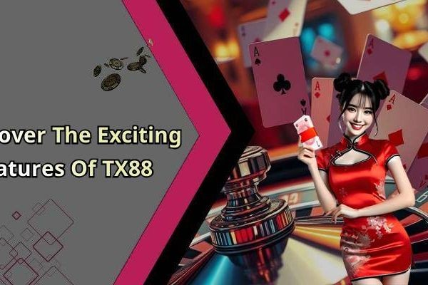 TX88 - Discover The Thrill Of Online Entertainment And Gaming Fun