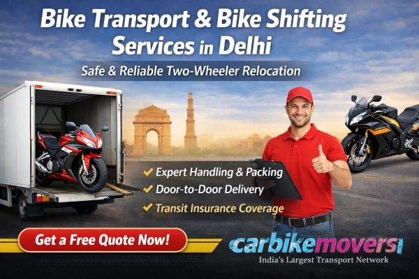 Reliable Bike Shifting Services in Delhi by Carbikemovers – Fast, Safe & Affordable
