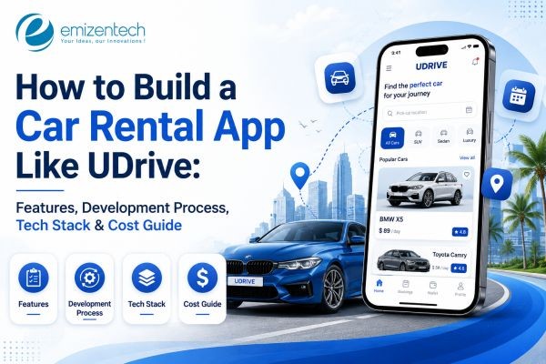 How to Build a Car Rental App Like UDrive: Features, Development Process, Tech Stack & Cost Guide