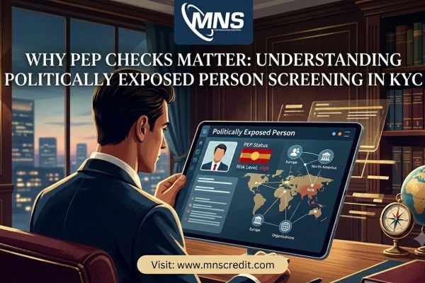 Why PEP Checks Matter: Understanding Politically Exposed Person Screening in KYC
