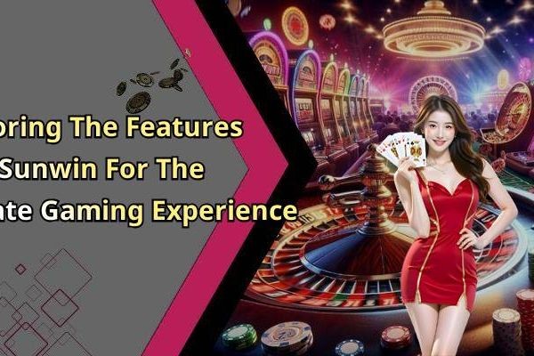 Sunwin - Explore The Ultimate Online Entertainment Experience Today!