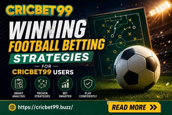Winning Football Betting Strategies for Cricbet99 Users