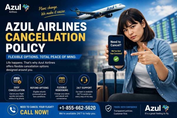 Guide to Azul Airlines Cancellation Policy and Other Rules