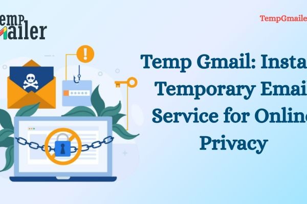 Why Temp Gmail Is the Best Choice for Temporary Email Access