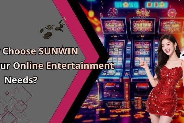 SUNWIN - Dive Into Exciting Online Entertainment With Endless Fun