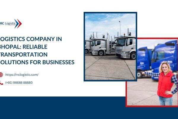 Logistics Company in Bhopal: Reliable Transportation Solutions for Businesses