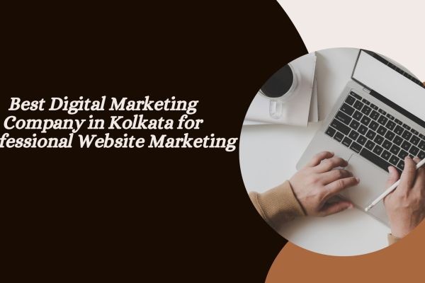 Best Digital Marketing Company in Kolkata for Professional Website Marketing