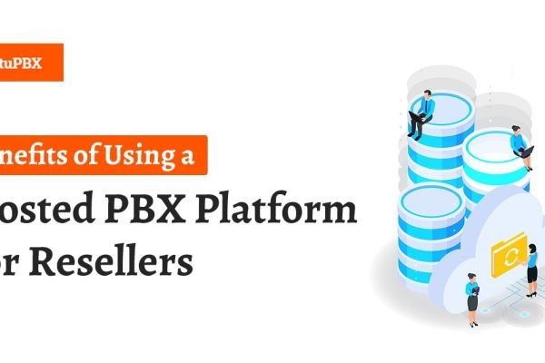 Benefits of Using a Hosted PBX Platform for Resellers