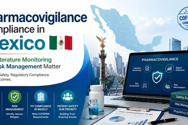 Pharmaceutical Market Entry in Mexico: Regulatory Approval, Pharmacovigilance, and Post-Marketing Compliance