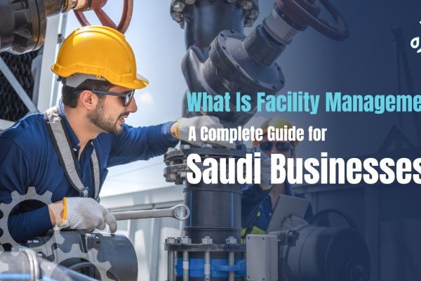 Facility Management Saudi Arabia: Maximizing Building Performance Through Professional Facility Services