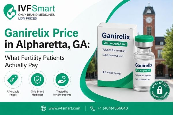 Ganirelix Price in Alpharetta, GA: What Fertility Patients Actually Pay
