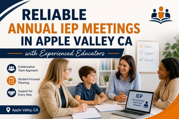 Reliable Annual IEP Meetings in Apple Valley CA with Experienced Educators