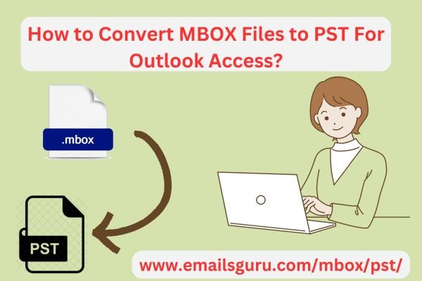 How to Convert MBOX Files to PST Microsoft Outlook?