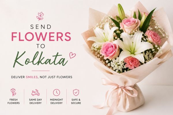 Flower Delivery in Kolkata: Send Love, Smiles and Fresh Bouquets