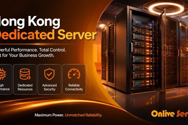 Hong Kong Dedicated Server Hosting: Boost Performance, Security, and Growt